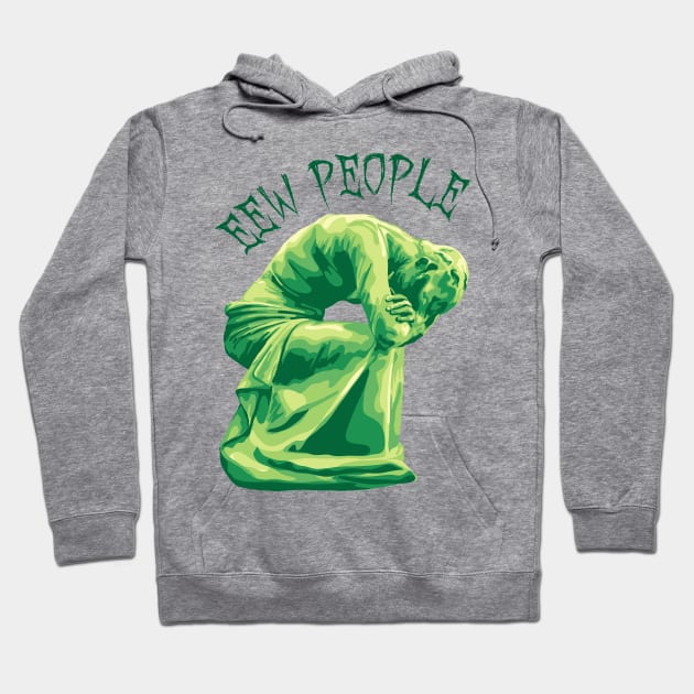 Eew People Hoodie by Slightly Unhinged